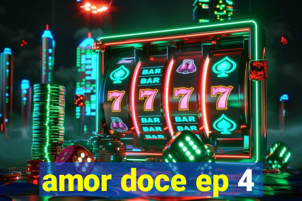 amor doce ep 4